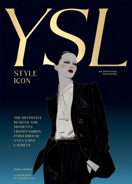 Yves Saint Laurent: Style Icon Yves Saint Laurent: Style Icon