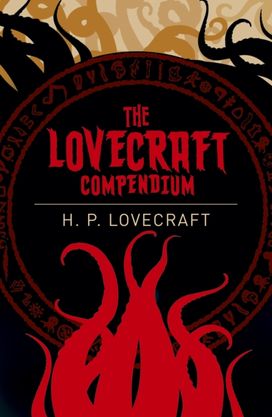 The Lovecraft Compendium The Lovecraft Compendium
