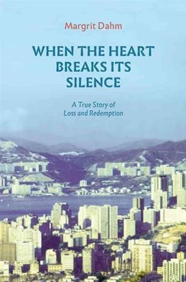 When the Heart Breaks Its Silence - a True Story of Loss and Redemption When the Heart Breaks Its Silence - a True Story of Loss and Redemption