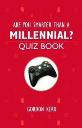 Are You Smarter Than a Millennial? Are You Smarter Than a Millennial?