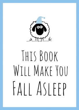 This Book will Make You Fall Asleep This Book will Make You Fall Asleep