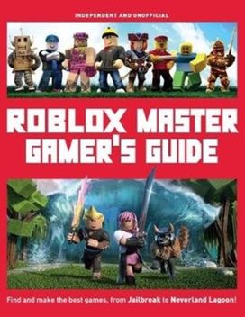 Roblox Master Gamer's Guide Roblox Master Gamer's Guide