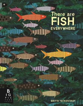 There are Fish Everywhere There are Fish Everywhere