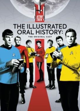 Star Trek: the Illustrated Oral History: the Original Cast Star Trek: the Illustrated Oral History: the Original Cast