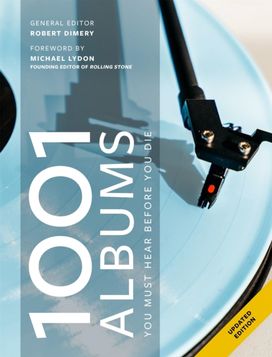 1001 Albums You Must Hear Before You Die 1001 Albums You Must Hear Before You Die