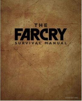 Official Far Cry Survival Manual Official Far Cry Survival Manual
