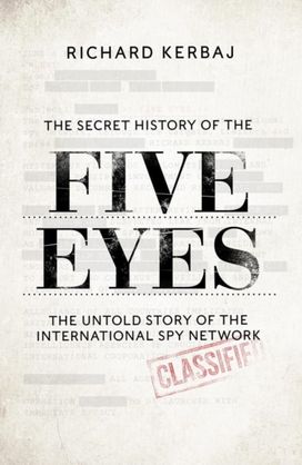 Secret History of the Five Eyes Secret History of the Five Eyes