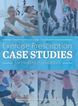 Exercise Prescription Case Studies for Healthy Populations Exercise Prescription Case Studies for Healthy Populations