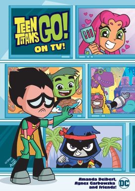 Teen Titans Go! On TV! Teen Titans Go! On TV!