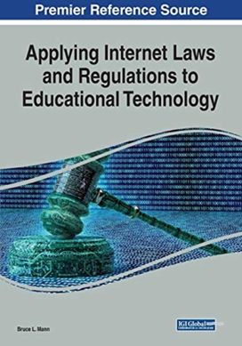 Applying Internet Laws and Regulations to Educational Technology Applying Internet Laws and Regulations to Educational Technology