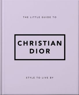 Little Guide to Christian Dior Little Guide to Christian Dior