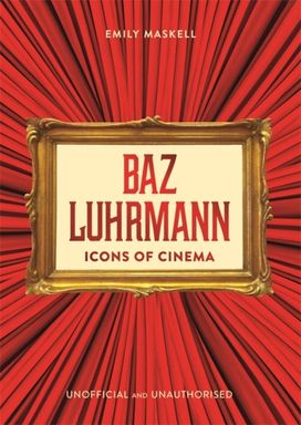 Icons of Cinema: Baz Luhrmann Icons of Cinema: Baz Luhrmann