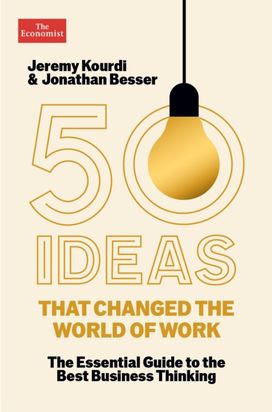 50 Ideas that Changed the World of Work 50 Ideas that Changed the World of Work