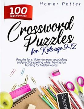 Crossword Puzzles for Kids Age 9-12 Crossword Puzzles for Kids Age 9-12