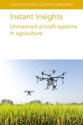 Instant Insights: Unmanned Aircraft Systems in Agriculture Instant Insights: Unmanned Aircraft Systems in Agriculture