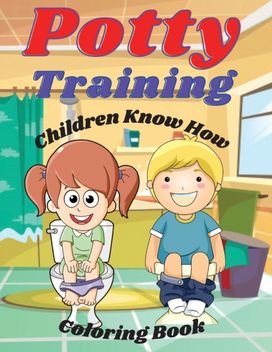 Potty Training Children Know how Coloring Book Potty Training Children Know how Coloring Book