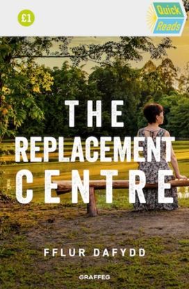 Quick Reads: The Replacement Centre Quick Reads: The Replacement Centre
