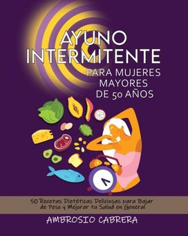 Ayuno Intermitente Para Mujeres Mayores De 50 Anos