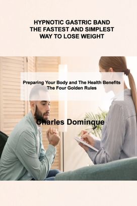 Hypnotic Gastric Band the Fastest and Simplest Way to Lose Weight Hypnotic Gastric Band the Fastest and Simplest Way to Lose Weight