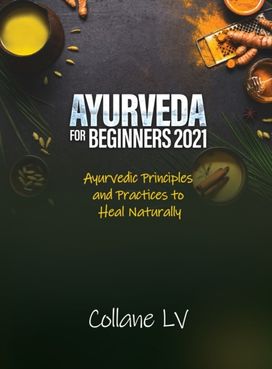 Ayurveda for Beginners 2021 Ayurveda for Beginners 2021
