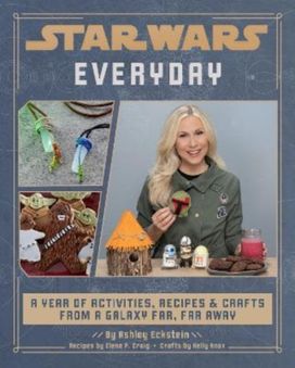 Star Wars Everyday: a Year of Activities, Recipes, and Crafts from a Galaxy Far, Far Away Star Wars Everyday: a Year of Activities, Recipes, and Crafts from a Galaxy Far, Far Away