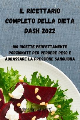 Ricettario Completo Della Dieta Dash 2022