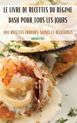 Livre De Recettes Du Regime Dash Pour Tous Les Jours