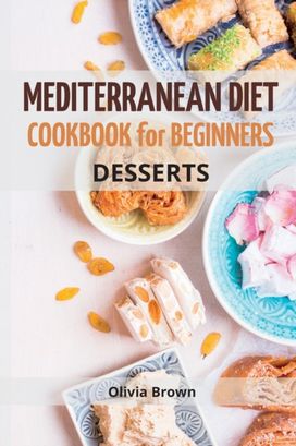 Mediterranean Diet Cookbook for Beginners Mediterranean Diet Cookbook for Beginners