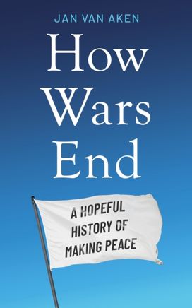 How Wars End How Wars End