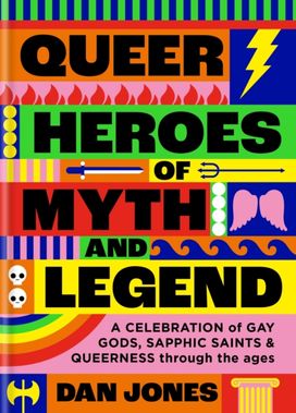 Queer Heroes of Myth and Legend Queer Heroes of Myth and Legend