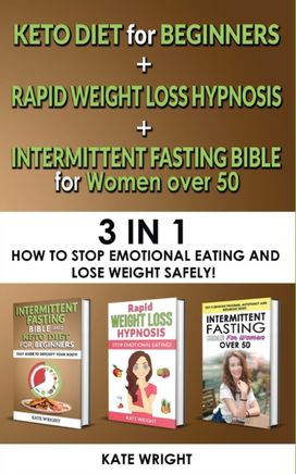 Intermittent Fasting Bible for Women over 50+keto for Beginners+rapid Weight Loss Hypnosis for Women-3 in 1 Intermittent Fasting Bible for Women over 50+keto for Beginners+rapid Weight Loss Hypnosis for Women-3 in 1