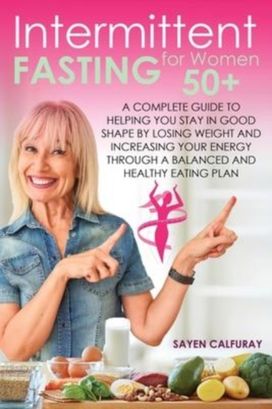 Intermittent Fasting for Women 50+ Intermittent Fasting for Women 50+