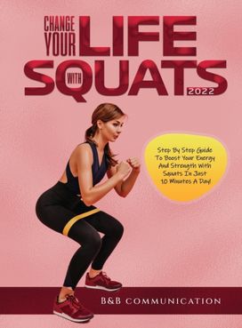 Change Your Life with Squats 2022 Change Your Life with Squats 2022