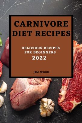 Carnivore Diet Recipes 2022 Carnivore Diet Recipes 2022