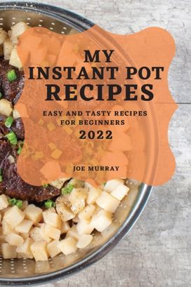 My Instant Pot Recipes 2022 My Instant Pot Recipes 2022
