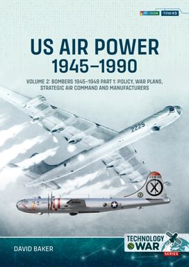 US Air Power, 1945-1990 Volume 2 Bombers 1945-1949 US Air Power, 1945-1990 Volume 2 Bombers 1945-1949