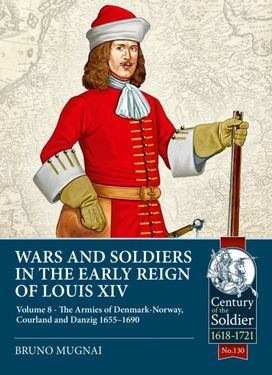 Wars and Soldiers in the Early Reign of Louis XIV Volume 8 Wars and Soldiers in the Early Reign of Louis XIV Volume 8