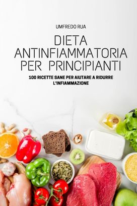 Dieta Antinfiammatoria per Principianti Dieta Antinfiammatoria per Principianti