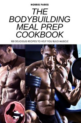 Bodybuilding Meal Prep Cookbook