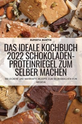 Ideale Kochbuch 2022 Schokoladen-Proteinriegel Zum Selber Machen Ideale Kochbuch 2022 Schokoladen-Proteinriegel Zum Selber Machen