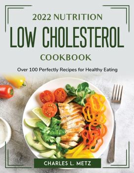 2022 Nutrition Low Cholesterol Cookbook 2022 Nutrition Low Cholesterol Cookbook