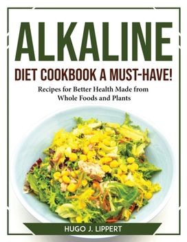 Alkaline Diet Cookbook a Must-Have! Alkaline Diet Cookbook a Must-Have!