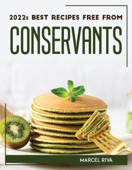 2022s Best Recipes Free from Conservants 2022s Best Recipes Free from Conservants