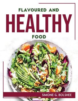 Flavoured and Healthy Food Flavoured and Healthy Food