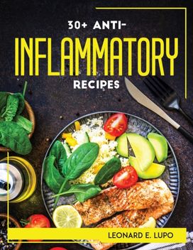 30+ Anti-Inflammatory Recipes 30+ Anti-Inflammatory Recipes