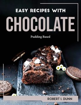 Easy Recipes with Chocolate Easy Recipes with Chocolate