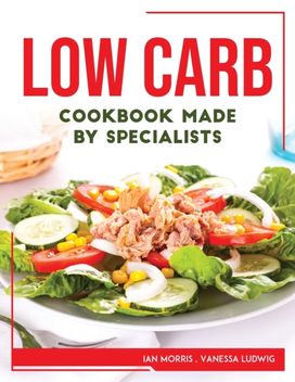 Low Carb Cookbook Made by Specialists Low Carb Cookbook Made by Specialists