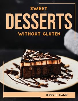 Sweet Desserts without Gluten Sweet Desserts without Gluten