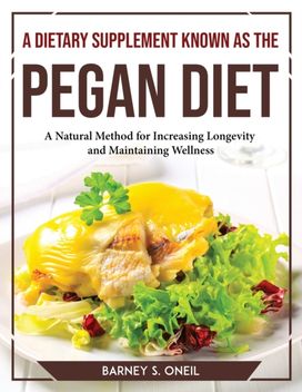 Dietary Supplement Known as the Pegan Diet Dietary Supplement Known as the Pegan Diet