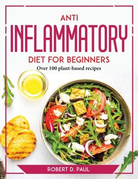 Anti Inflammatory Diet for Beginners Anti Inflammatory Diet for Beginners